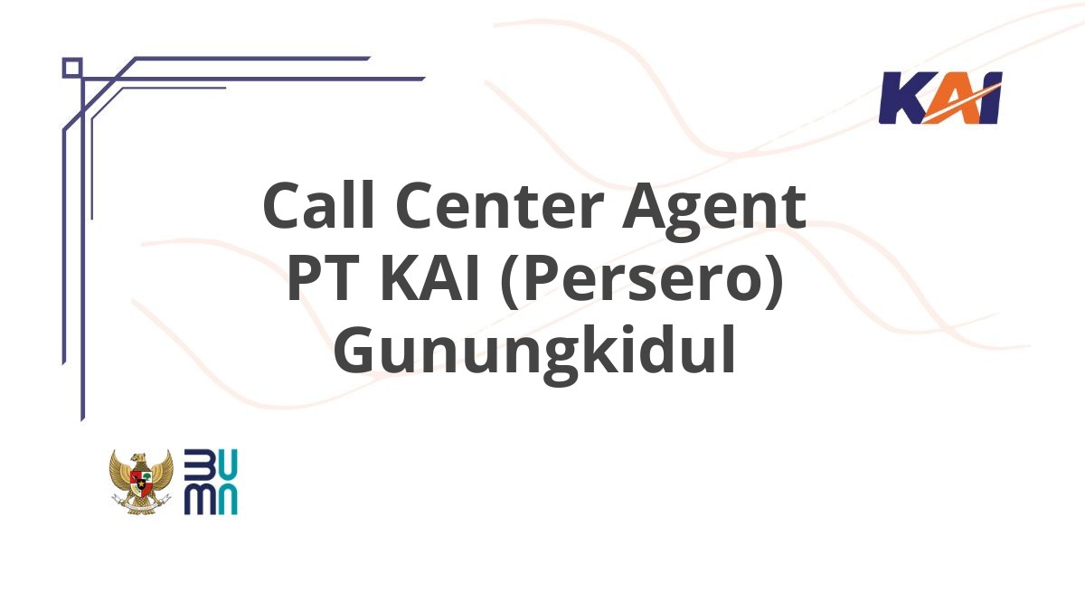 Call Center Agent PT KAI (Persero) Gunungkidul
