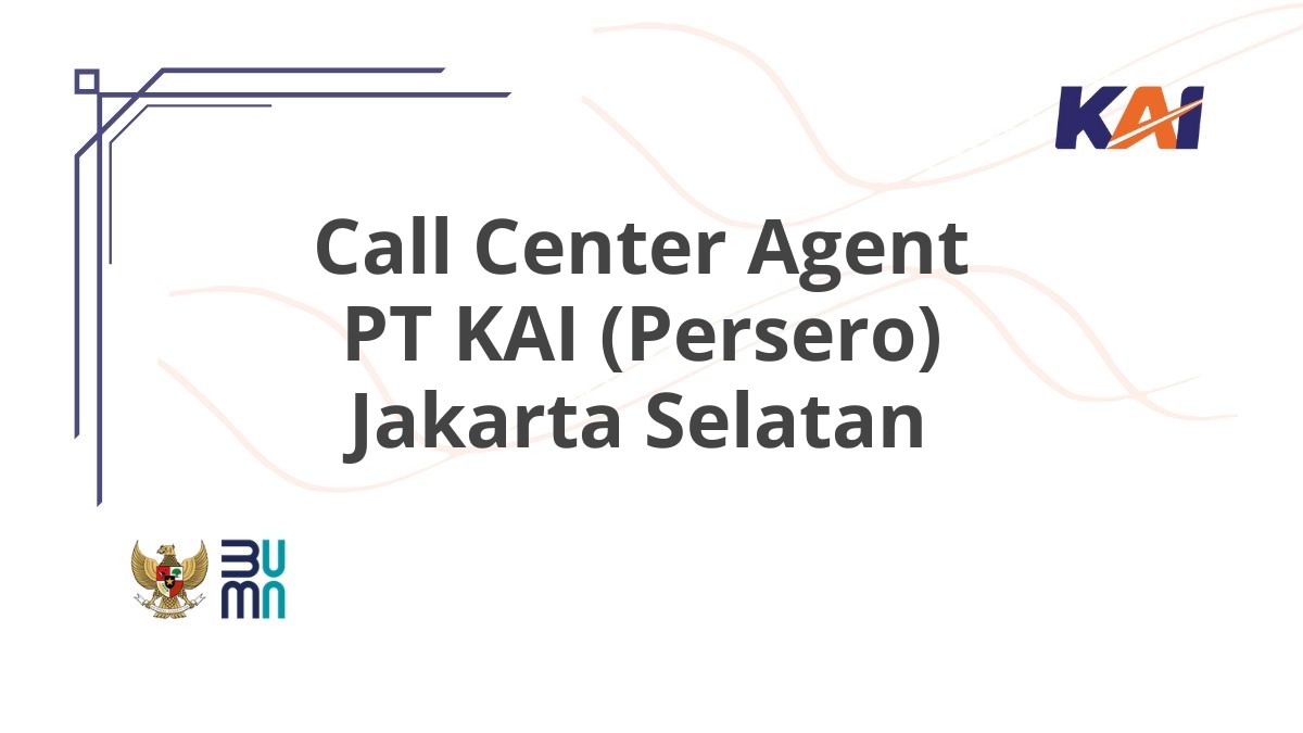 Call Center Agent PT KAI (Persero) Jakarta Selatan