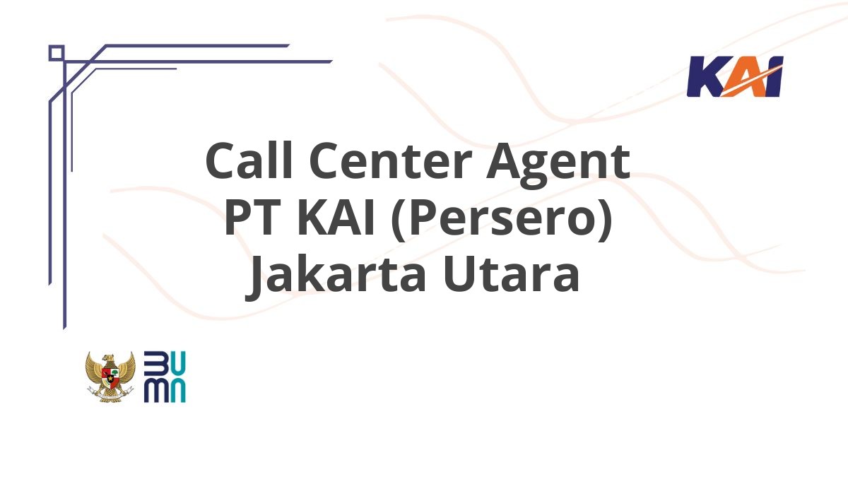 Call Center Agent PT KAI (Persero) Jakarta Utara