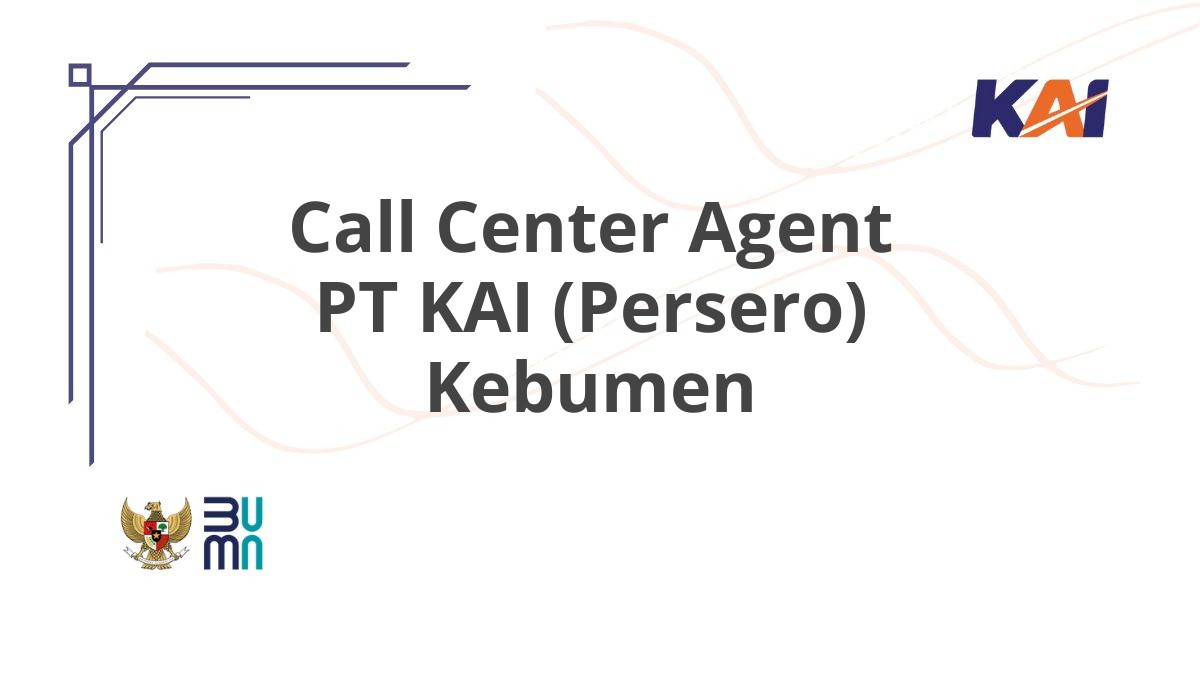Call Center Agent PT KAI (Persero) Kebumen