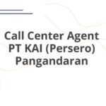 Call Center Agent PT KAI (Persero) Pangandaran