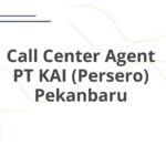 Call Center Agent PT KAI (Persero) Pekanbaru