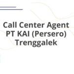 Call Center Agent PT KAI (Persero) Trenggalek
