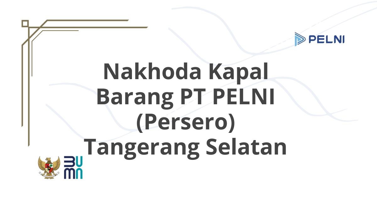 Nakhoda Kapal Barang PT PELNI (Persero) Tangerang Selatan