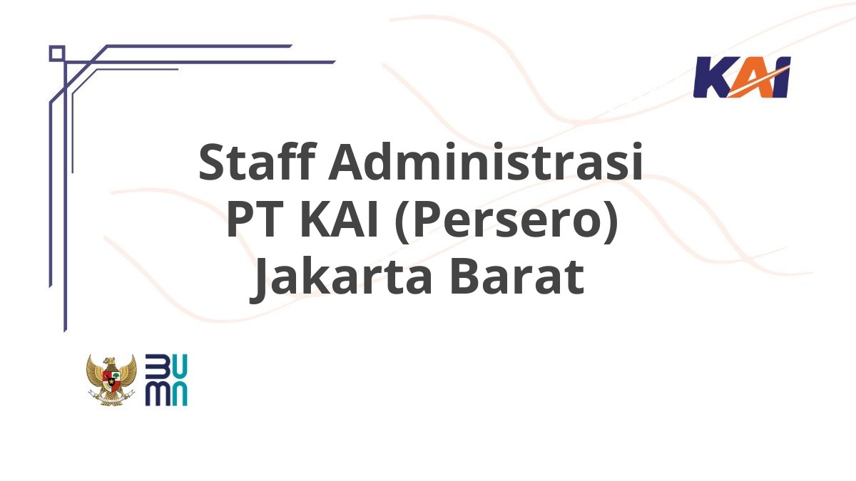Staff Administrasi PT KAI (Persero) Jakarta Barat