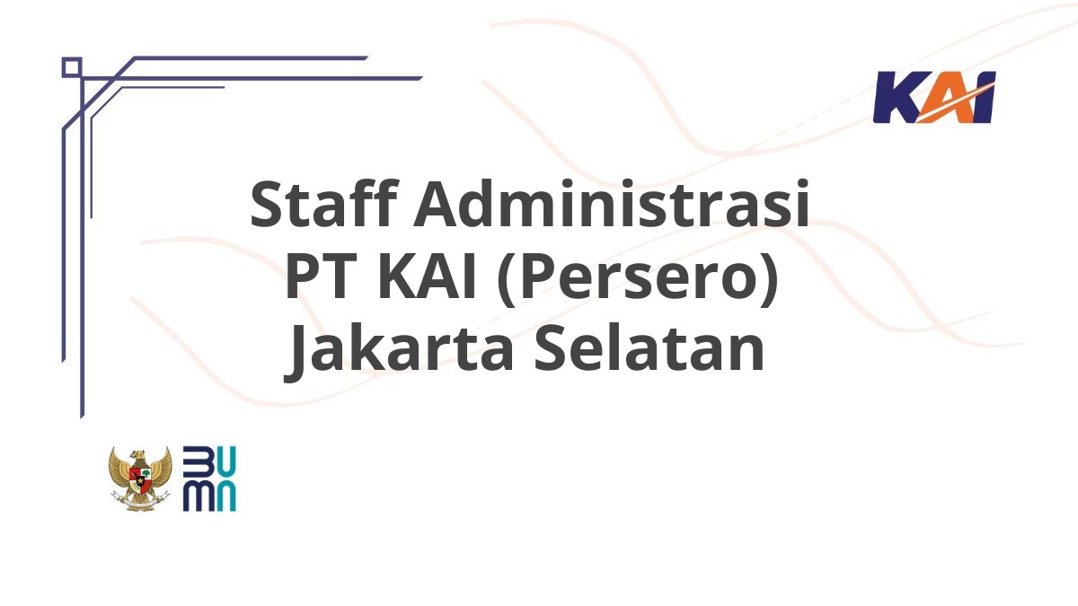 Staff Administrasi PT KAI (Persero) Jakarta Selatan