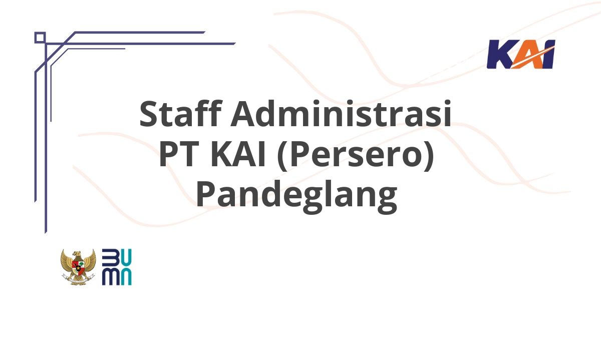 Staff Administrasi PT KAI (Persero) Pandeglang