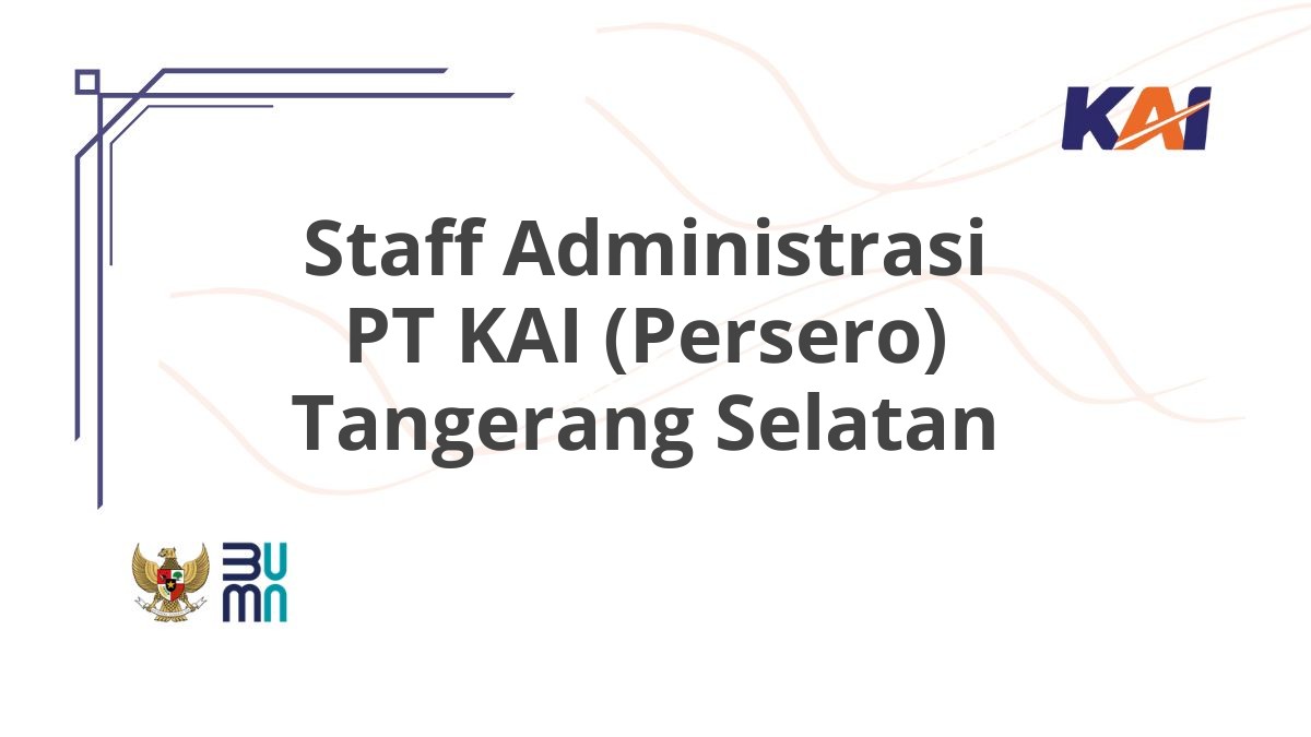 Staff Administrasi PT KAI (Persero) Tangerang Selatan