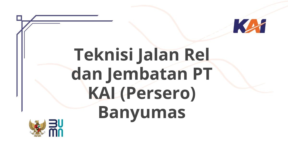 Teknisi Jalan Rel dan Jembatan PT KAI (Persero) Banyumas