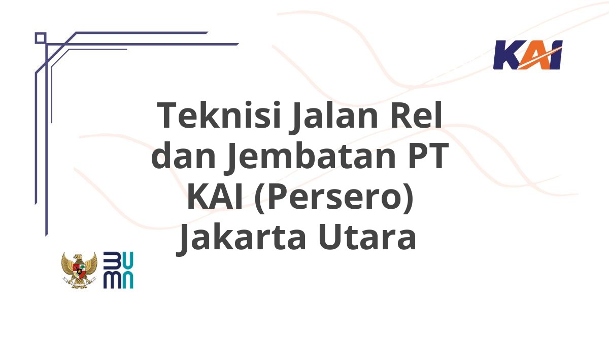 Teknisi Jalan Rel dan Jembatan PT KAI (Persero) Jakarta Utara
