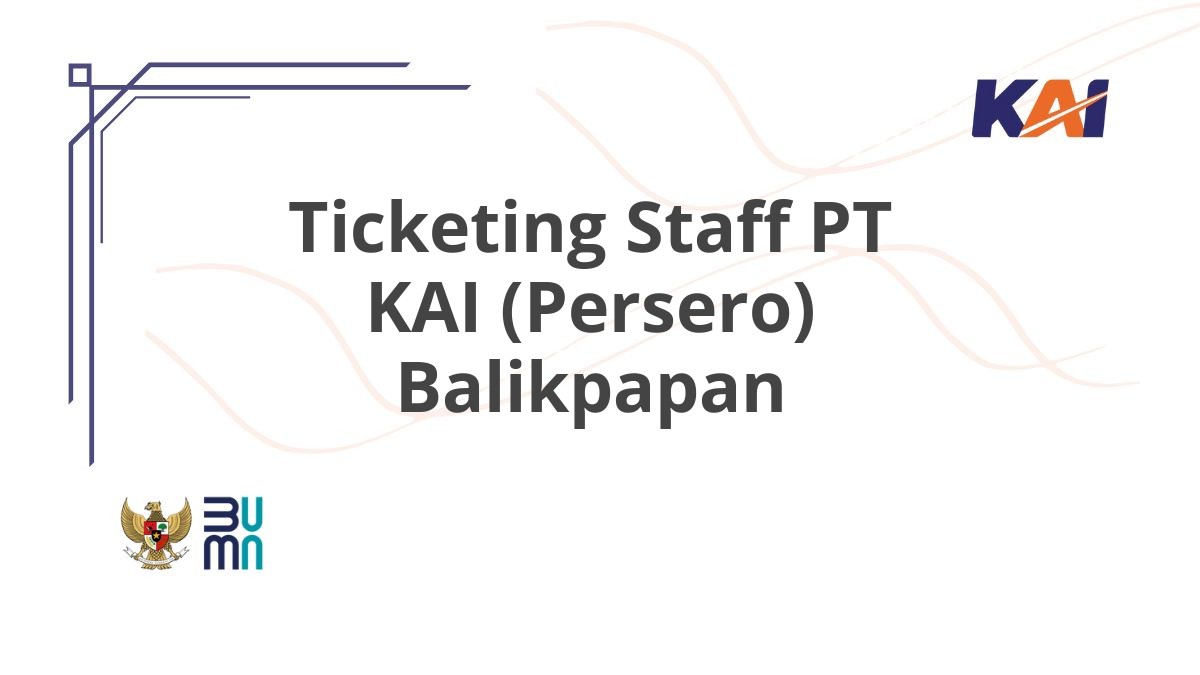 Ticketing Staff PT KAI (Persero) Balikpapan