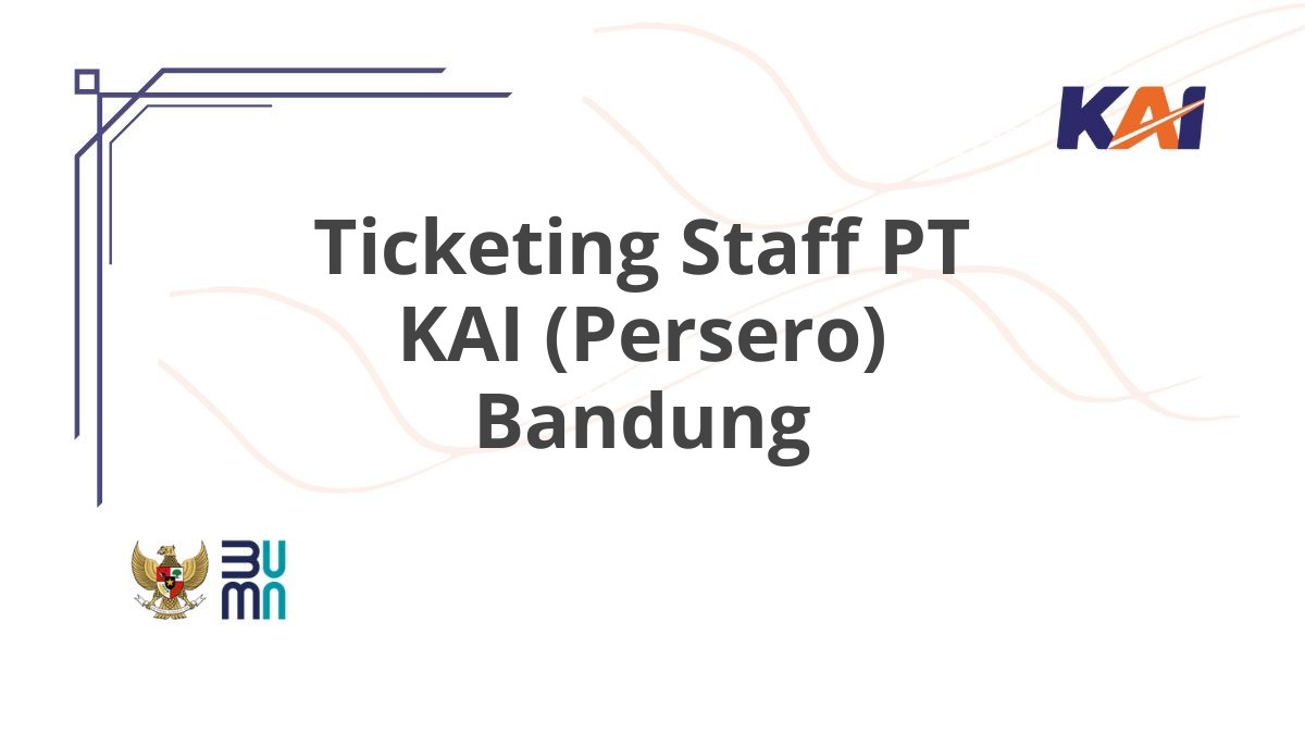 Ticketing Staff PT KAI (Persero) Bandung