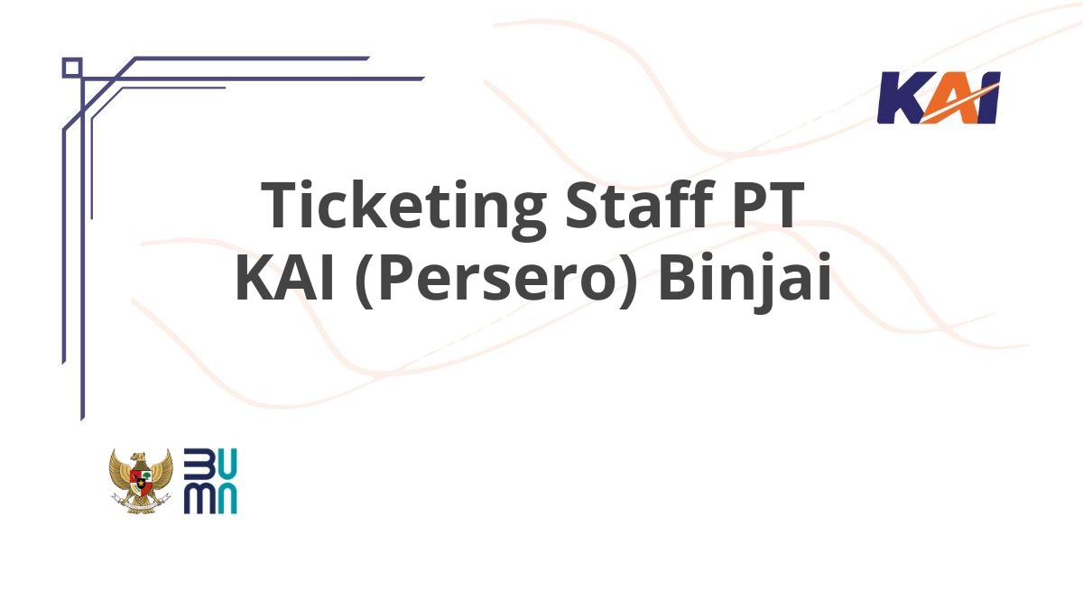Ticketing Staff PT KAI (Persero) Binjai