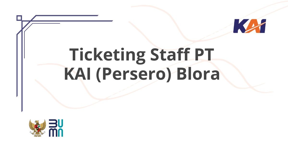 Ticketing Staff PT KAI (Persero) Blora