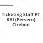 Ticketing Staff PT KAI (Persero) Cirebon