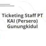Ticketing Staff PT KAI (Persero) Gunungkidul