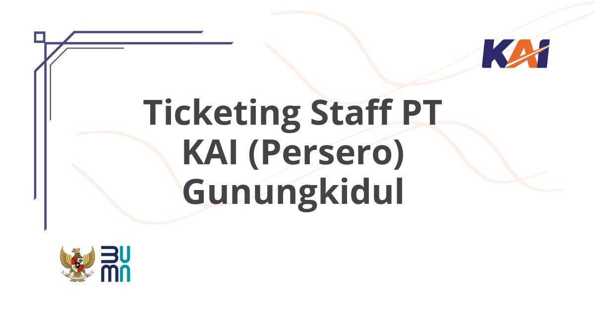 Ticketing Staff PT KAI (Persero) Gunungkidul