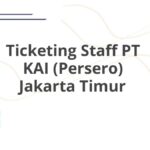 Ticketing Staff PT KAI (Persero) Jakarta Timur