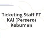 Ticketing Staff PT KAI (Persero) Kebumen
