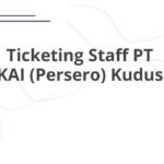 Ticketing Staff PT KAI (Persero) Kudus