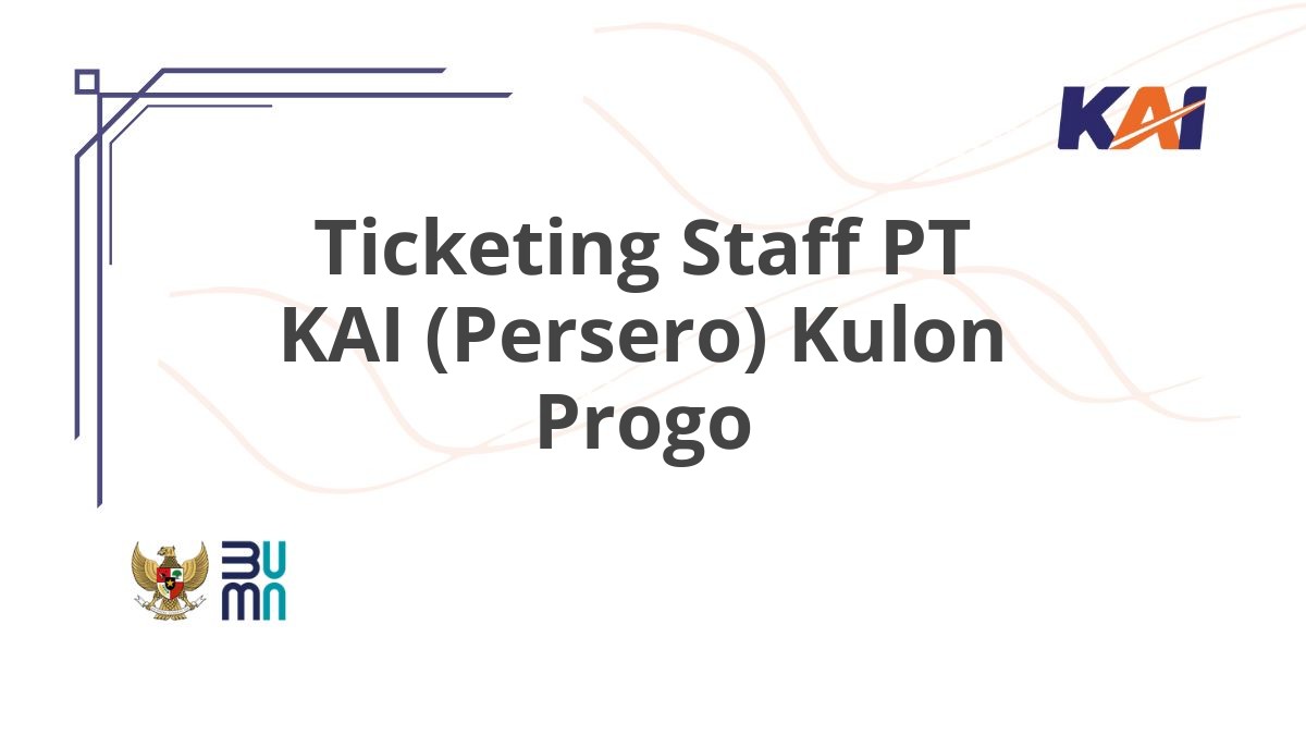 Ticketing Staff PT KAI (Persero) Kulon Progo