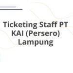 Ticketing Staff PT KAI (Persero) Lampung