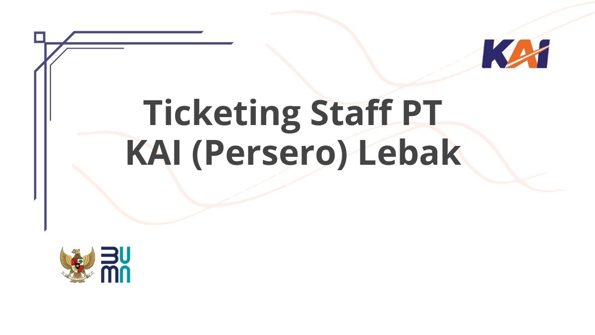 Ticketing Staff PT KAI (Persero) Lebak