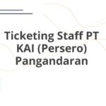 Ticketing Staff PT KAI (Persero) Pangandaran