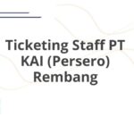 Ticketing Staff PT KAI (Persero) Rembang