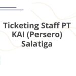 Ticketing Staff PT KAI (Persero) Salatiga