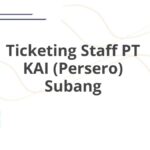 Ticketing Staff PT KAI (Persero) Subang