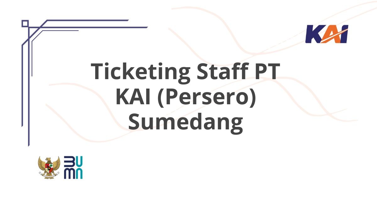 Ticketing Staff PT KAI (Persero) Sumedang