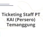 Ticketing Staff PT KAI (Persero) Temanggung