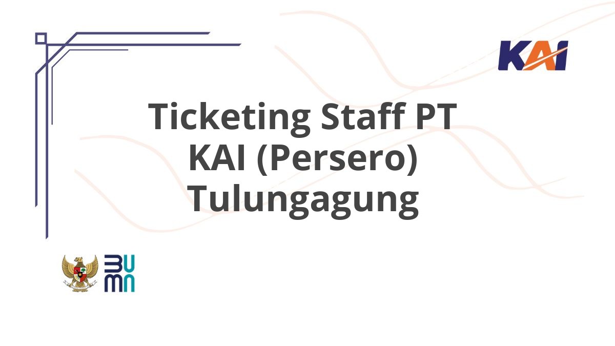 Ticketing Staff PT KAI (Persero) Tulungagung