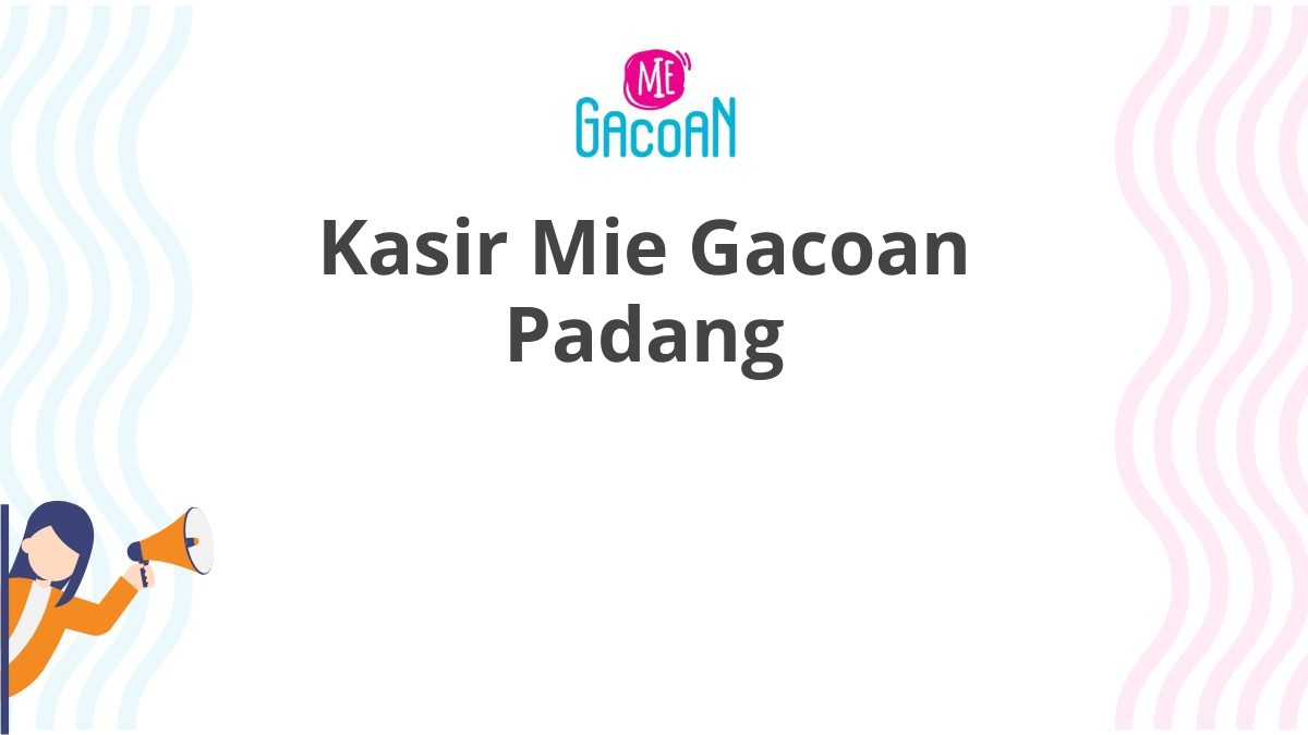 Kasir Mie Gacoan Padang
