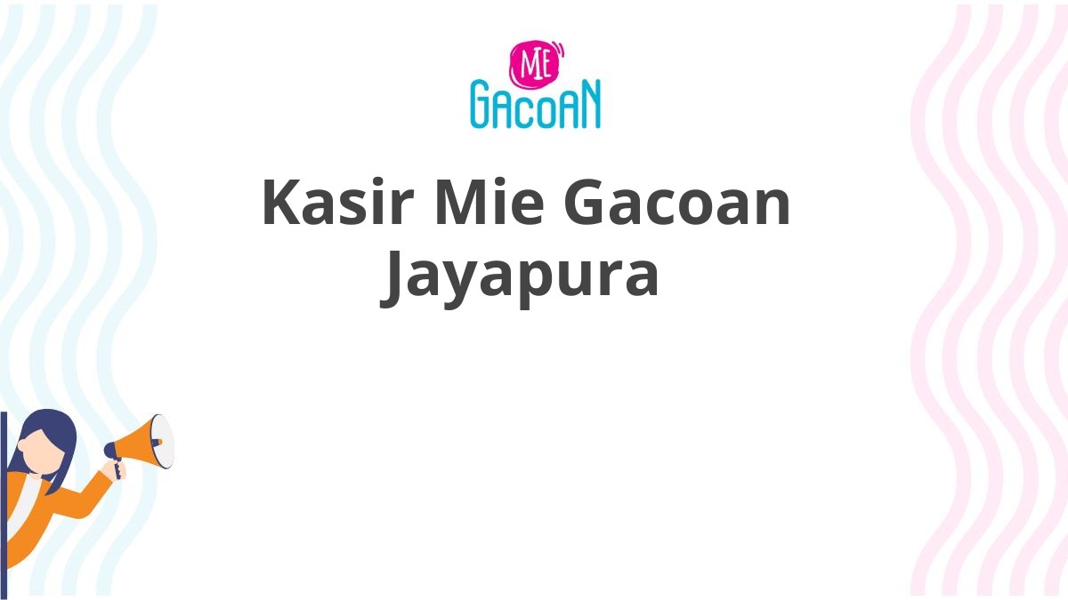 Kasir Mie Gacoan Jayapura