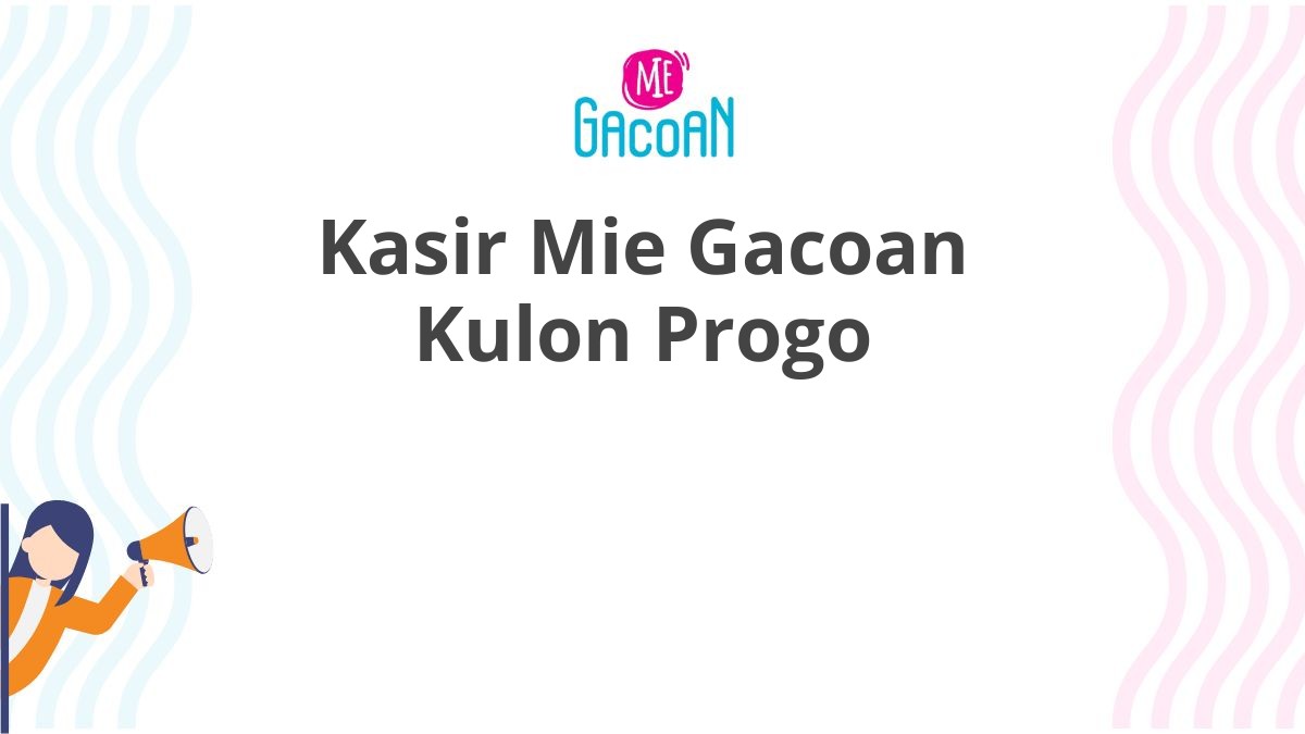 Kasir Mie Gacoan Kulon Progo