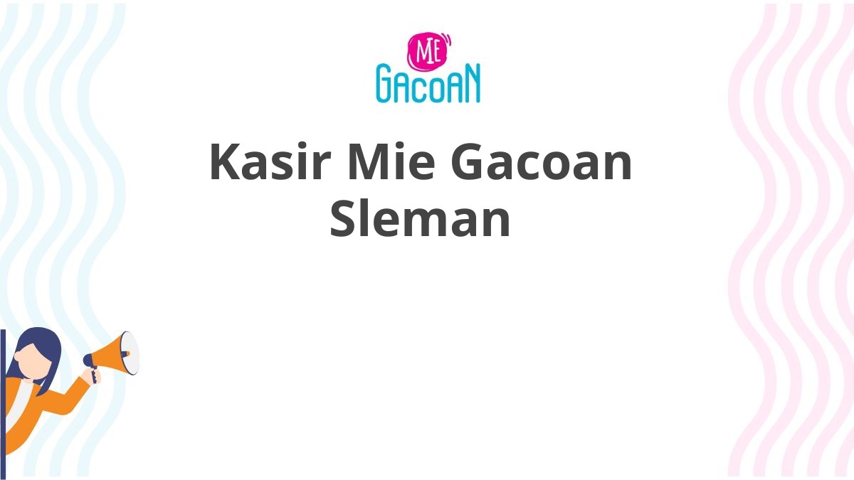 Kasir Mie Gacoan Sleman