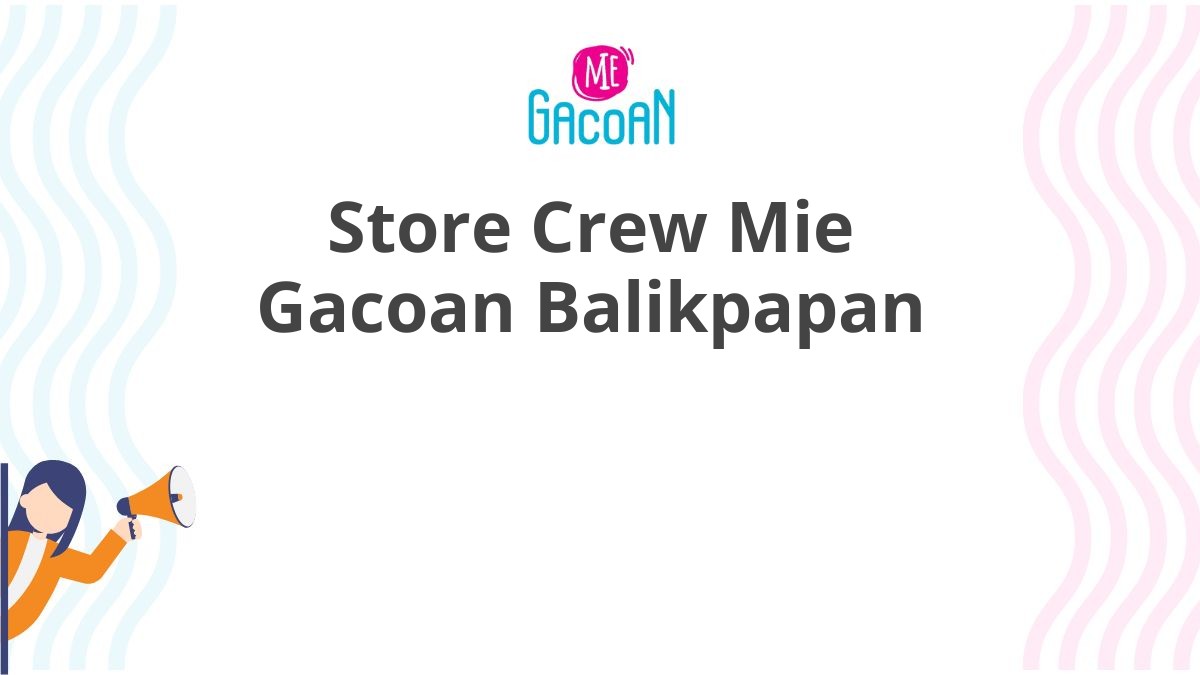 Store Crew Mie Gacoan Balikpapan