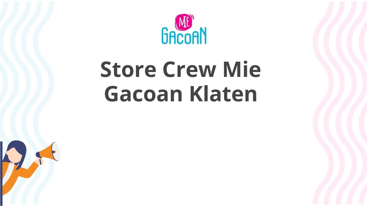 Store Crew Mie Gacoan Klaten