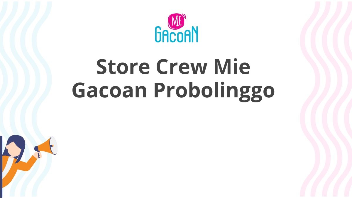 Store Crew Mie Gacoan Probolinggo