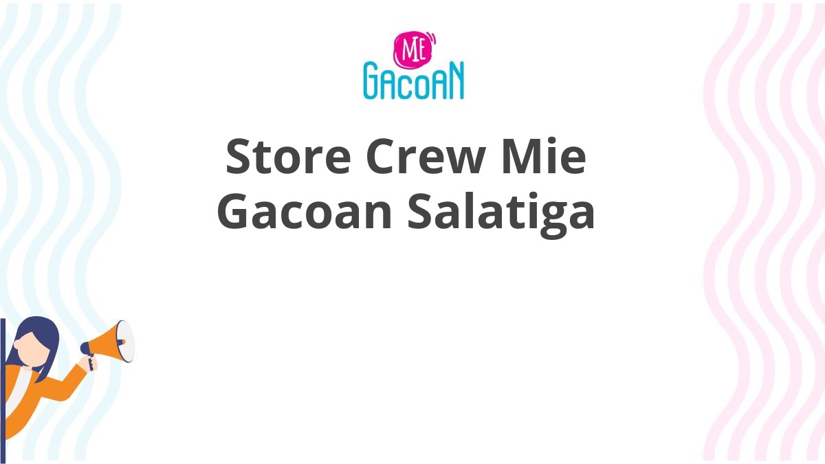 Store Crew Mie Gacoan Salatiga