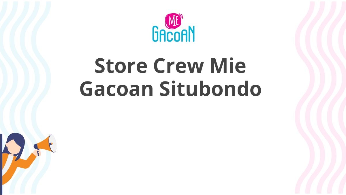 Store Crew Mie Gacoan Situbondo