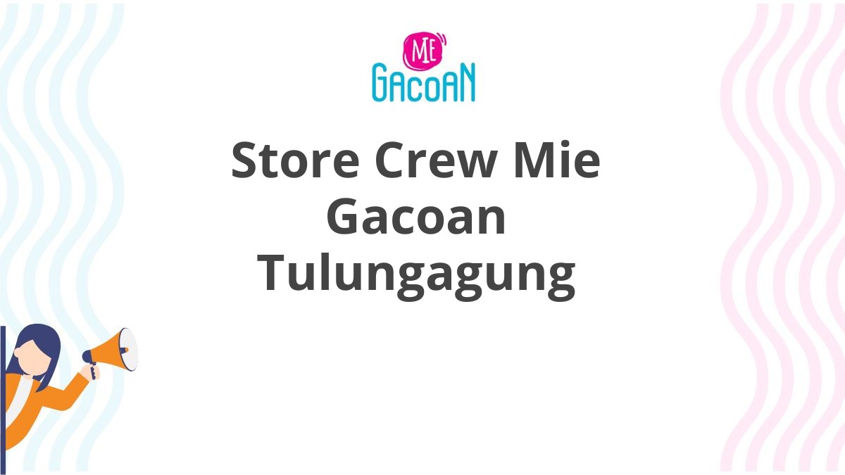 Store Crew Mie Gacoan Tulungagung